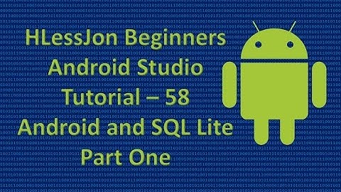 Beginners Android Studio Tutorial – 58 Android and SQL Lite Part One