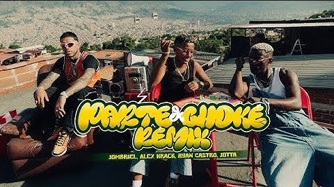 parte la choke remix  jombriel-Alex crack-ryan castro