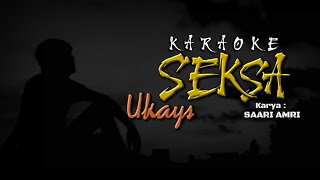 KARAOKE Seksa - Ukays (Original Music) || Bagas Kreasi Tanpa Batas