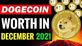 WHAT DOGECOIN WILL WORTH IN DECEMBER 2021 ? (DOGECOIN PRICE PREDICTION) WHAT DOGECOIN WILL WORTH IN DECEMBER 2021 ? (DOGECOIN PRICE PREDICTION)