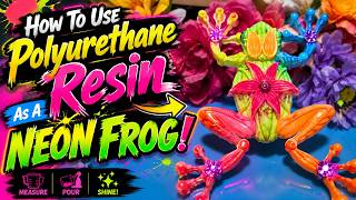 How To Use Polyurethane Resin As A Neon Frog! @BondCraftor