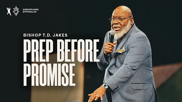 Prep Before Promise - Bishop T.D. Jakes - DayDayNews