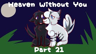 Heaven Without You - Part 21