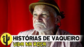 [VIDA NA ROÇA] VAQUEIRO Raimundo nos conta Várias Histórias de Vaqueiros de sua Época - Parte 03 🌵