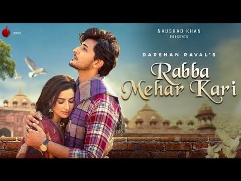 O Rabba Mehar kari tu Mehar kari Mera ho jaye vo Na der kari| Darshan Raval, New song 2021