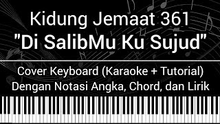 KJ 361 - Di SalibMu Ku Sujud (Not Angka, Chord, Lirik) Cover Keyboard (Karaoke   Tutorial)