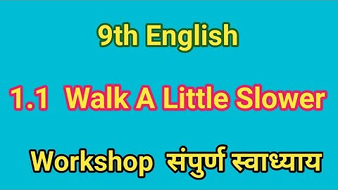 1.1 Walk A Little Slower English Workshop | Walk A Little Slower Workshop | 9th class English