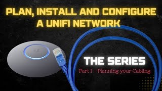 Part 1  PLAN & BUILD a Unifi Network START to FINISH  The Series