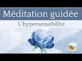 Mditation guide  l hypersensibilit  courte et simple 15 min  voix et musique