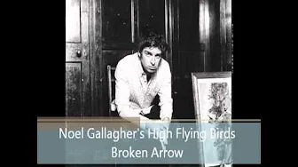 Noel Gallagher's High flying birds - Broken Arrow Noel Gallagher's High flying birds - Broken Arrow
