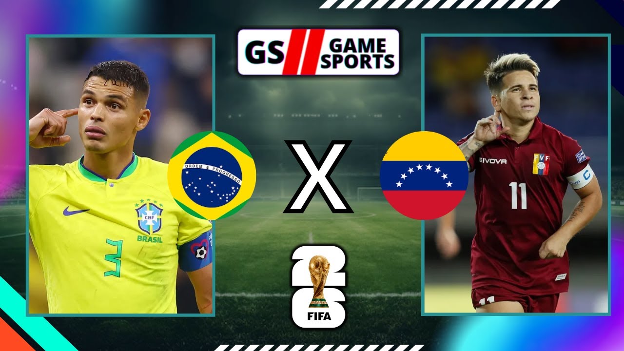 BRASIL X VENEZUELA AO VIVO  ELIMINATÓRIAS COPA 2026 AO VIVO 