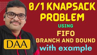 0/1 KNAPSACK PROBLEM USING FIFO BRANCH AND BOUND WITH EXAMPLE || BRANCH AND BOUND || DAA