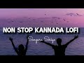 Non stop kannada lofi  lofi  kannada  mind  relaxing chilling  sandalwood