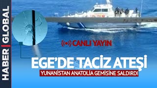 SON DAKİKA! Çanakkale Açıklarındaki Anatolia Gemisine Yunanistan'dan Ateş Açıldı!
