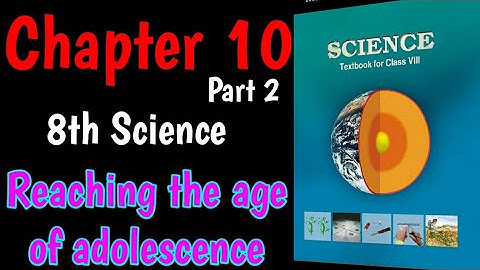 Class 8 science chapter 10 part 2|| reaching the age of adolescence || ncert || upsc, ias, cbse, ssc