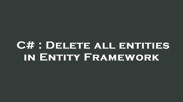 C# : Delete all entities in Entity Framework