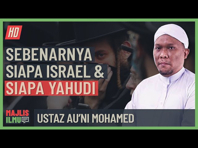 Ustaz Au'ni Mohamed - Sebenarnya Siapa Israel & SIapa Yahudi class=