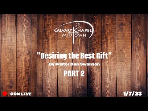 "Desiring the Best Gift" Part 2 (1 Corinthians 14:11-25)