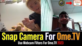 How To Use Snap Camera For OmeTV 2023 | Snap Camera Filters For Ome.TV | DuMa