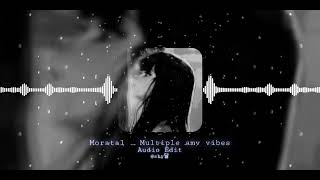 Moratals Multiple Amv Vibes Edit Audio