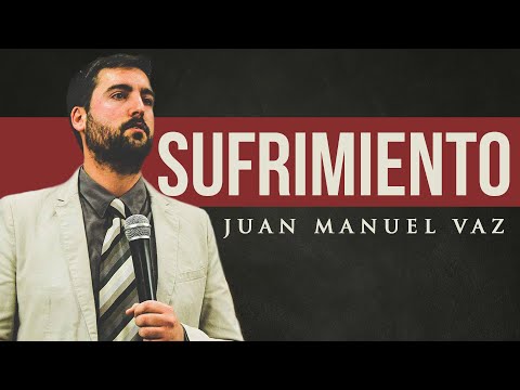 El Sufrimiento en la Vida de los Cristianos - Juan Manuel Vaz