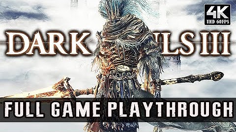 DARK SOULS 3 - 100% FULL GAME + ALL DLC (THE RINGED CITY/ASHES OF ARIENDEL) | FULL Walkthrough【4K60】