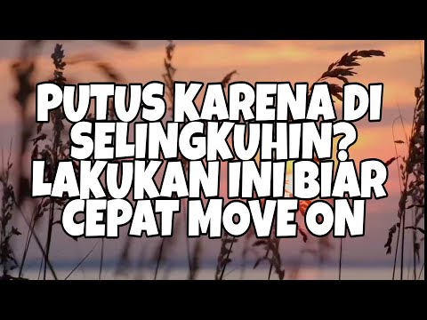 CARA CEPAT MOVE ON DARI MANTAN PACAR YANG SELINGKUH