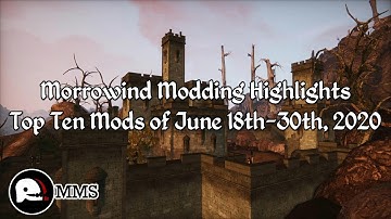 Morrowind Modding Highlights EP8 - Top 10 Mods of June 18th-30th 2020