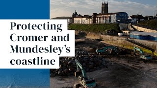 Protecting Cromer and Mundesley’s coastline
