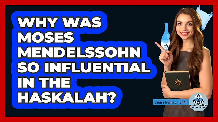 Why Was Moses Mendelssohn So Influential In The Haskalah? - Jewish Teachings For All