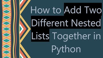 How to Add Two Different Nested Lists Together in Python