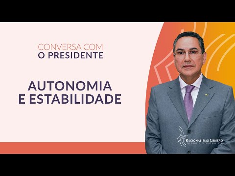 Autonomia e estabilidade - Conversa com o Presidente