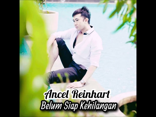 Ancel Reinhart - Belum Siap Kehilangan ( Stevan Pasaribu Cover ) class=