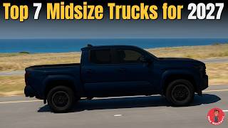 Famous Totally Worth the Wait! Top 7 NEW Midsize Pickup Trucks For 2027 Ranked Worst to Best Profile