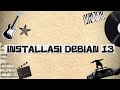 LANGKAH-LANGKAH INSTALLASI DEBIAN 13