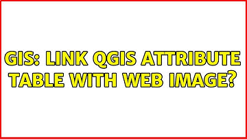 GIS: Link QGIS attribute table with Web Image? (2 Solutions!!)