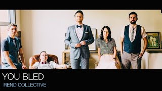 YOU BLED - REND COLLECTIVE