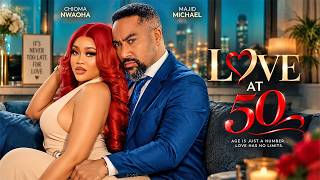 LOVE AT 50 - | CHIOMA NWAOHA, MAJID MICHAEL | - Nigerian Movies 2026 latest full movies