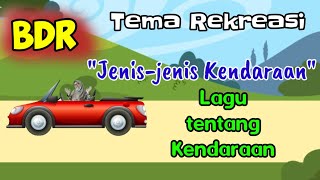 'Jenis-jenis Kendaraan' dan Lagu tentang Alat Transportasi. Tema Rekreasi Sub Tema Kendaraan