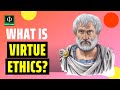 Understanding Virtue Ethics