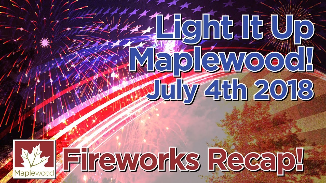 Light it Up Maplewood 2018 Fireworks Recap YouTube