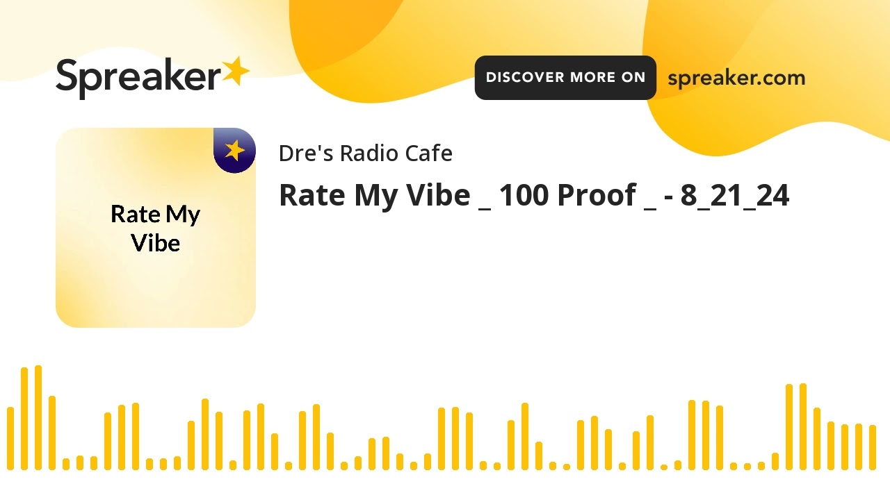 Rate My Vibe _ 100 Proof _ - 8_21_24