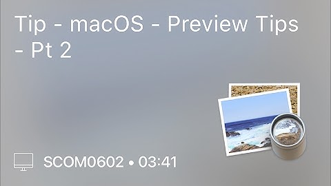 SCOM0602 - Tip - macOS - Preview Tips - Pt 2