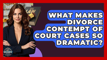 What Makes Divorce Contempt Of Court Cases So Dramatic? - Get Divorce Answers