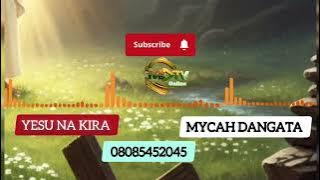 YESU NA KIRA_MYCAH DANGATA_ AUDIO 