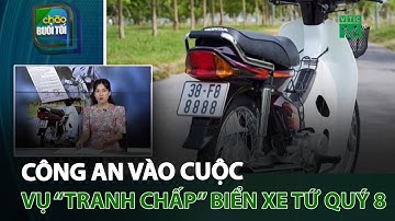 Công an vào cuộc vụ “tranh chấp” biển xe tứ quý 8 | VTC14