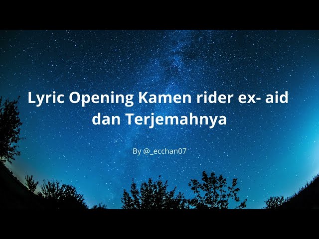 Lirik Opening kamen rider ex-aid ( excite ) dan Terjemahannya class=