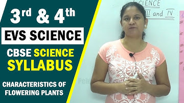 3rd & 4th EVS Science | CBSE Science Syllabus | Characteristics of Flowering Plants