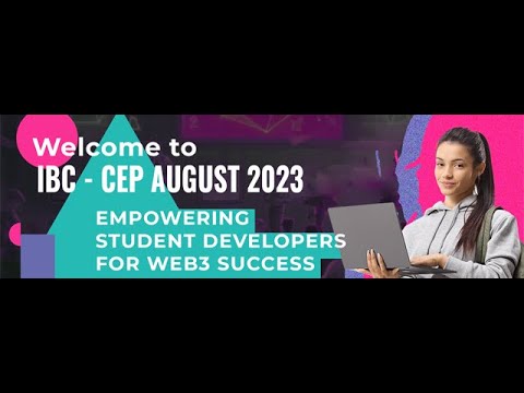 IBC – CEP August 2023 | 07-08-2023  | Orientation | Web 3 l Blockchain Education for future devs