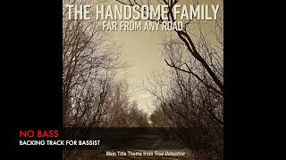 Far from any road - The Handsome Family - Bass Backing Track (NO BASS)